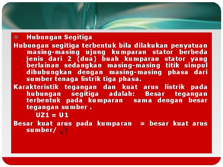 v Hubungan Segitiga Hubungan segitiga terbentuk bila dilakukan penyatuan masing-masing ujung kumparan stator berbeda