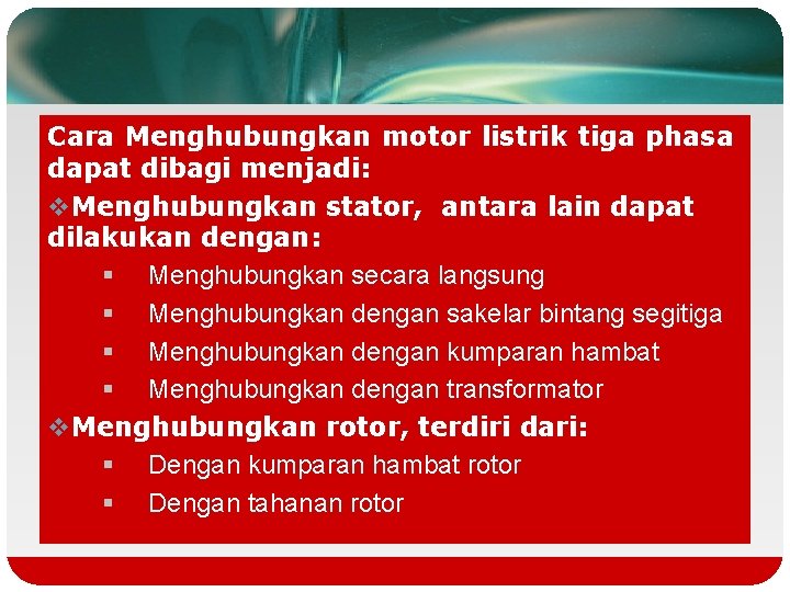 Cara Menghubungkan motor listrik tiga phasa dapat dibagi menjadi: v. Menghubungkan stator, antara lain
