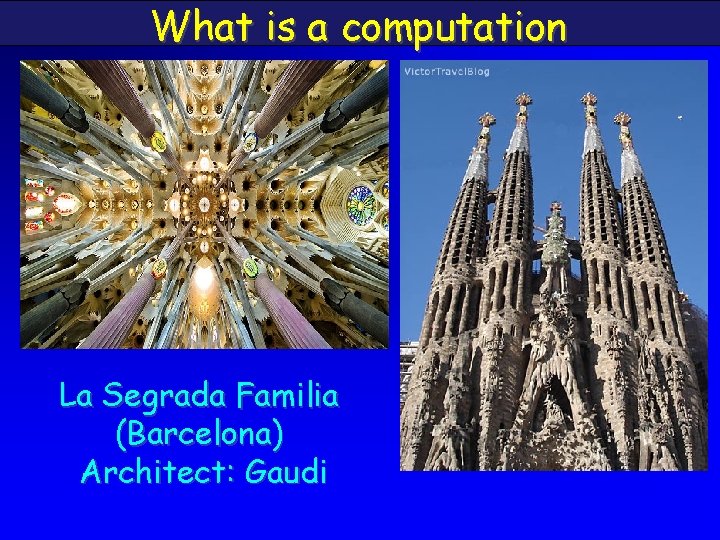 What is a computation La Segrada Familia (Barcelona) Architect: Gaudi 