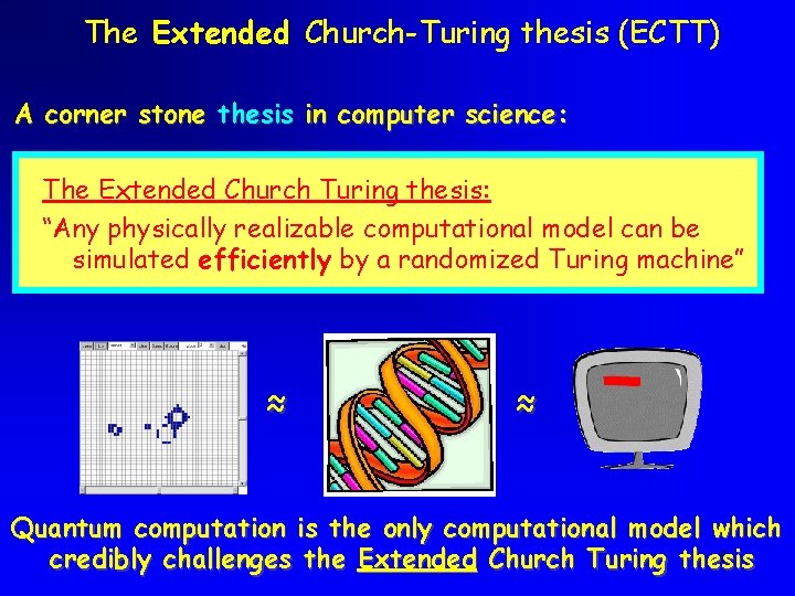 The Extended Church-Turing thesis (ECTT) A corner stone thesis in computer science: The Extended