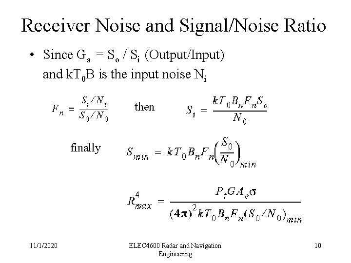 Receiver Noise and Signal/Noise Ratio • Since Ga = So / Si (Output/Input) and