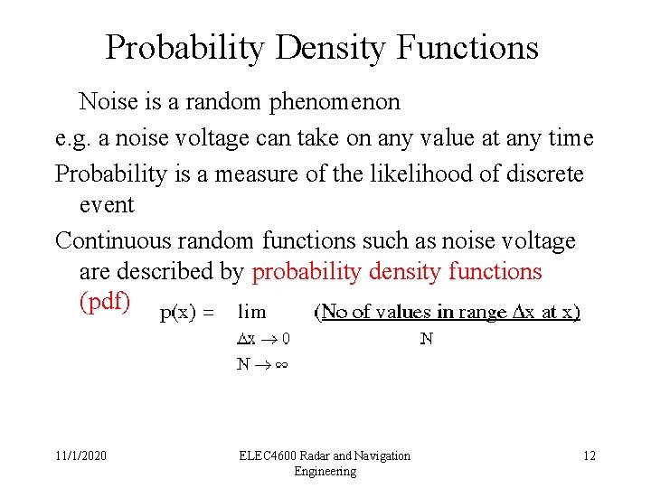 Probability Density Functions Noise is a random phenomenon e. g. a noise voltage can