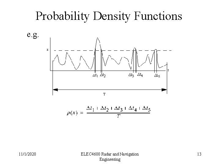 Probability Density Functions e. g. 11/1/2020 ELEC 4600 Radar and Navigation Engineering 13 