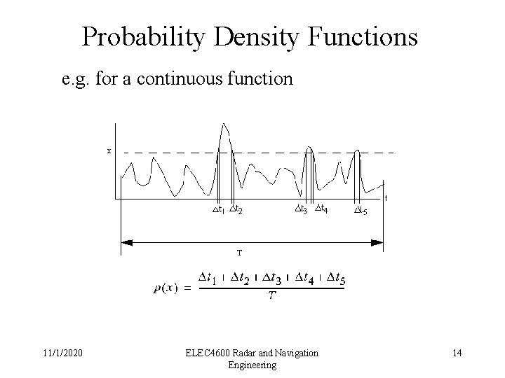 Probability Density Functions e. g. for a continuous function 11/1/2020 ELEC 4600 Radar and