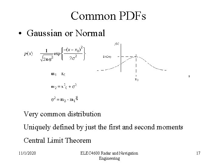 Common PDFs • Gaussian or Normal Very common distribution Uniquely defined by just the