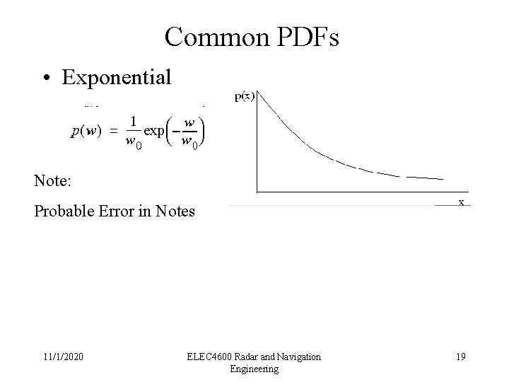 Common PDFs • Exponential Note: Probable Error in Notes 11/1/2020 ELEC 4600 Radar and