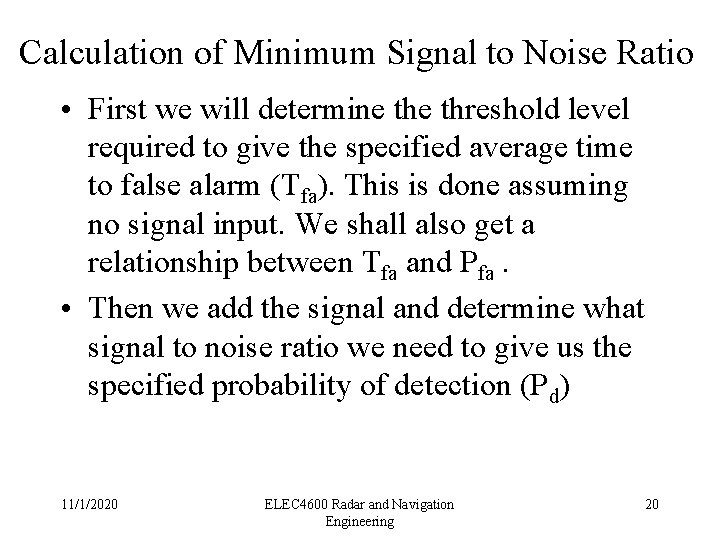 Calculation of Minimum Signal to Noise Ratio • First we will determine threshold level