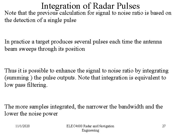 Integration of Radar Pulses Note that the previous calculation for signal to noise ratio