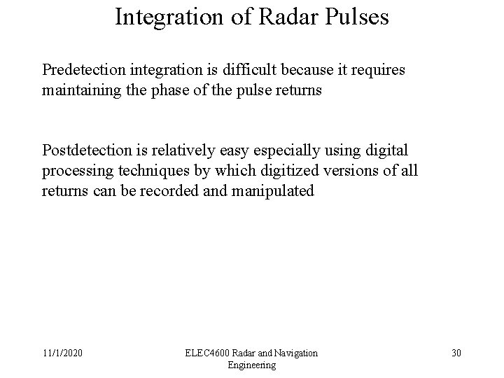 Integration of Radar Pulses Predetection integration is difficult because it requires maintaining the phase