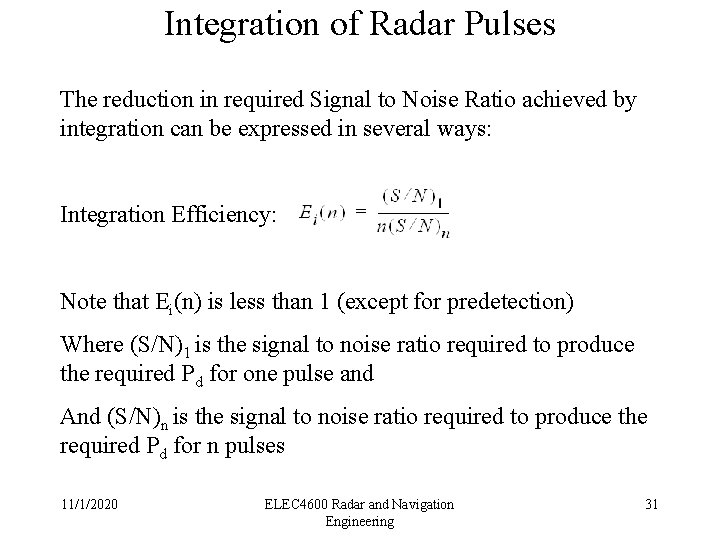 Integration of Radar Pulses The reduction in required Signal to Noise Ratio achieved by