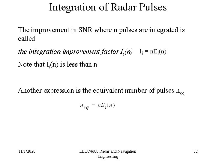Integration of Radar Pulses The improvement in SNR where n pulses are integrated is Integration of Radar Pulses The improvement in SNR where n pulses are integrated is