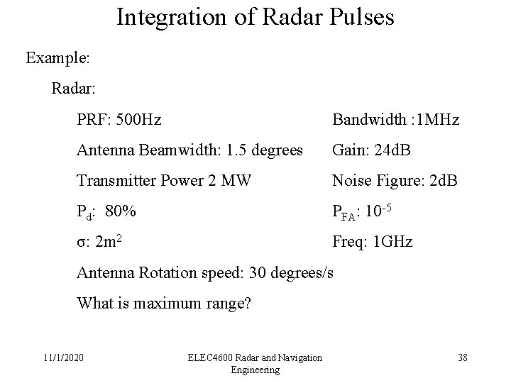 Integration of Radar Pulses Example: Radar: PRF: 500 Hz Bandwidth : 1 MHz Antenna