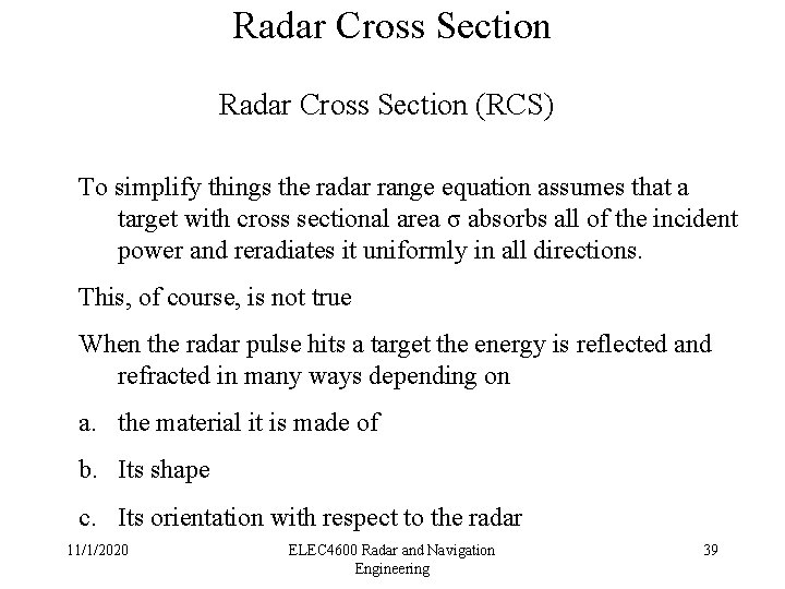 Radar Cross Section (RCS) To simplify things the radar range equation assumes that a