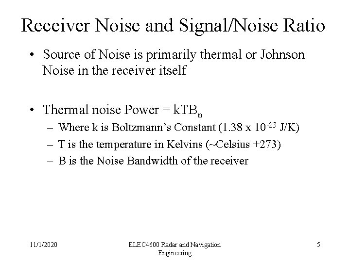 Receiver Noise and Signal/Noise Ratio • Source of Noise is primarily thermal or Johnson