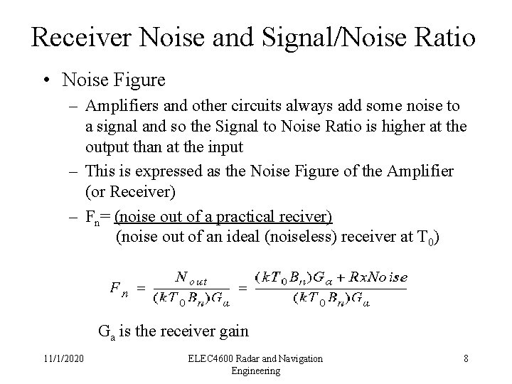 Receiver Noise and Signal/Noise Ratio • Noise Figure – Amplifiers and other circuits always