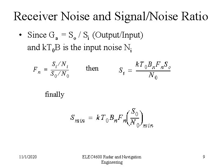 Receiver Noise and Signal/Noise Ratio • Since Ga = So / Si (Output/Input) and