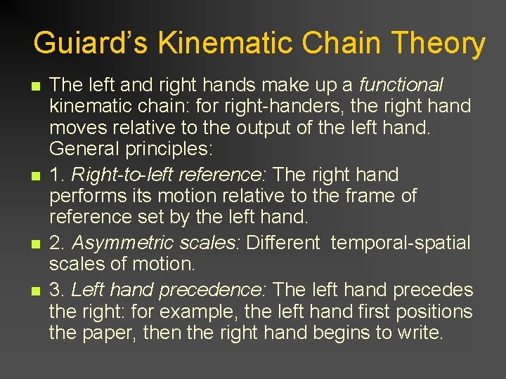 Guiard’s Kinematic Chain Theory n n The left and right hands make up a