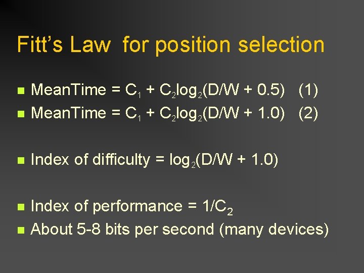 Fitt’s Law for position selection n Mean. Time = C 1 + C 2