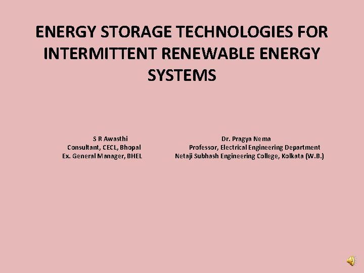 ENERGY STORAGE TECHNOLOGIES FOR INTERMITTENT RENEWABLE ENERGY SYSTEMS S R Awasthi Dr. Pragya Nema