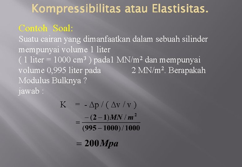 Contoh Soal: Suatu cairan yang dimanfaatkan dalam sebuah silinder mempunyai volume 1 liter (