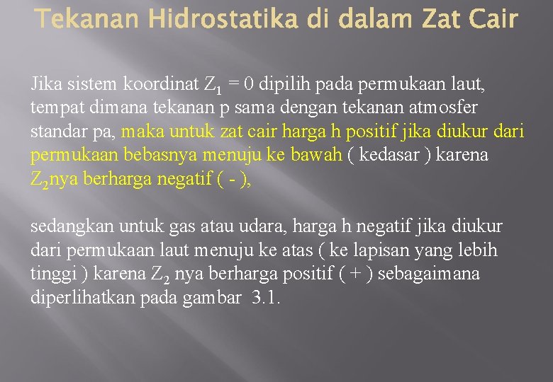 Jika sistem koordinat Z 1 = 0 dipilih pada permukaan laut, tempat dimana tekanan