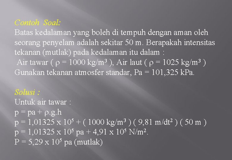 Contoh Soal: Batas kedalaman yang boleh di tempuh dengan aman oleh seorang penyelam adalah