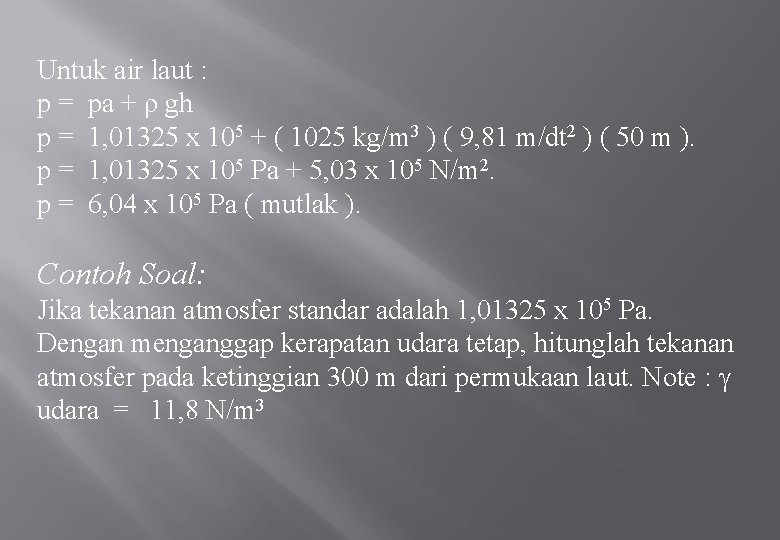 Untuk air laut : p = pa + ρ gh p = 1, 01325