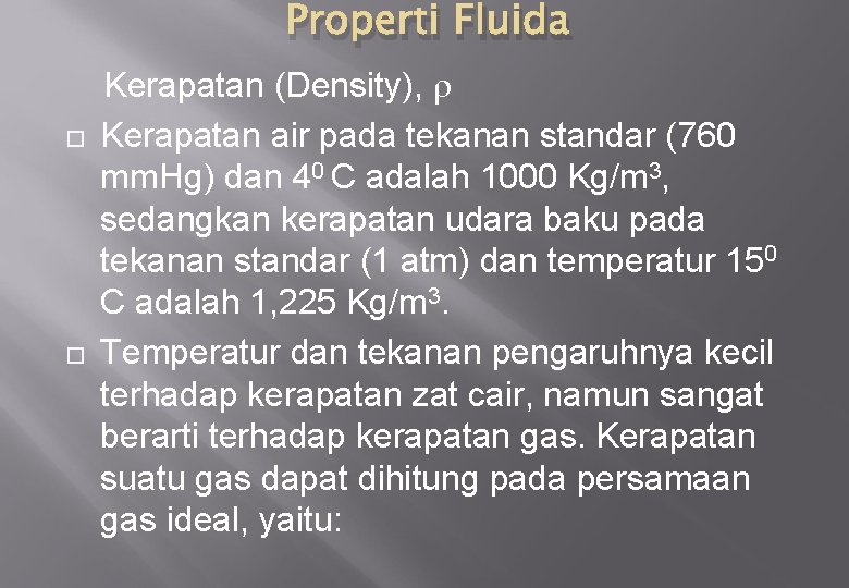 Properti Fluida Kerapatan (Density), Kerapatan air pada tekanan standar (760 mm. Hg) dan 40