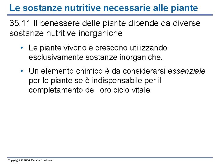 Le sostanze nutritive necessarie alle piante 35. 11 Il benessere delle piante dipende da