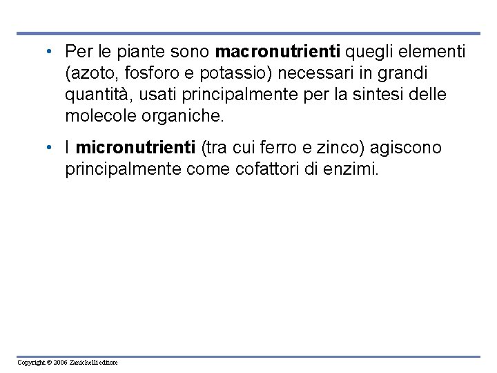  • Per le piante sono macronutrienti quegli elementi (azoto, fosforo e potassio) necessari