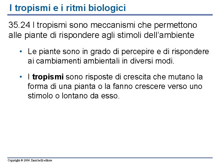 I tropismi e i ritmi biologici 35. 24 I tropismi sono meccanismi che permettono