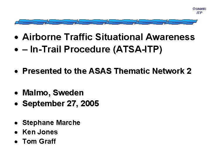 Oceanic ITP · Airborne Traffic Situational Awareness · – In-Trail Procedure (ATSA-ITP) · Presented