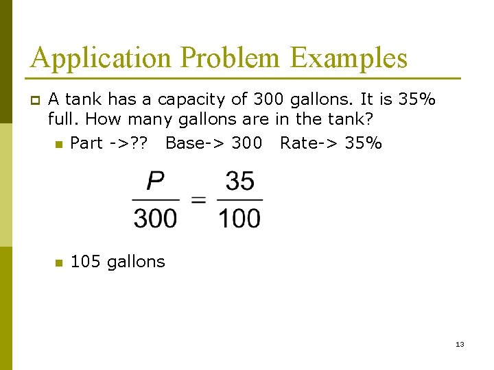 Application Problem Examples p A tank has a capacity of 300 gallons. It is