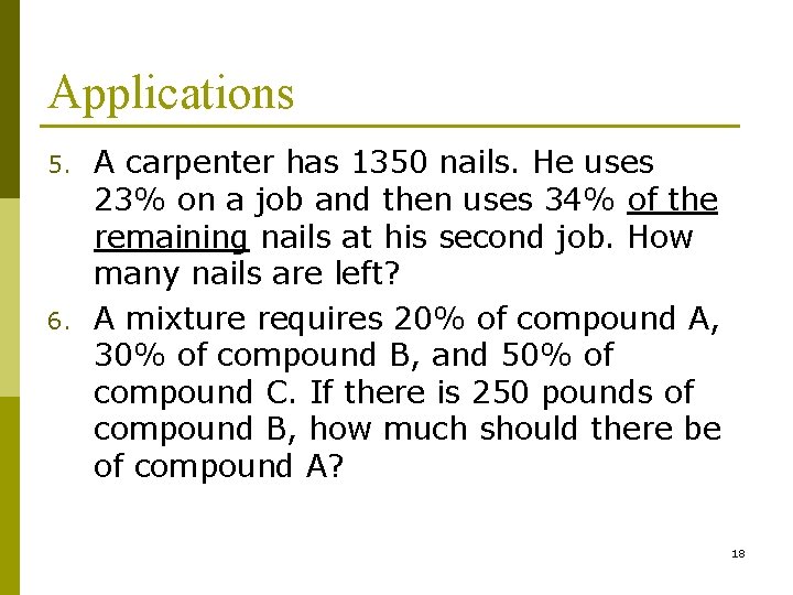 Applications 5. 6. A carpenter has 1350 nails. He uses 23% on a job