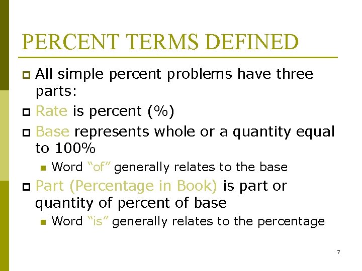 PERCENT TERMS DEFINED All simple percent problems have three parts: p Rate is percent