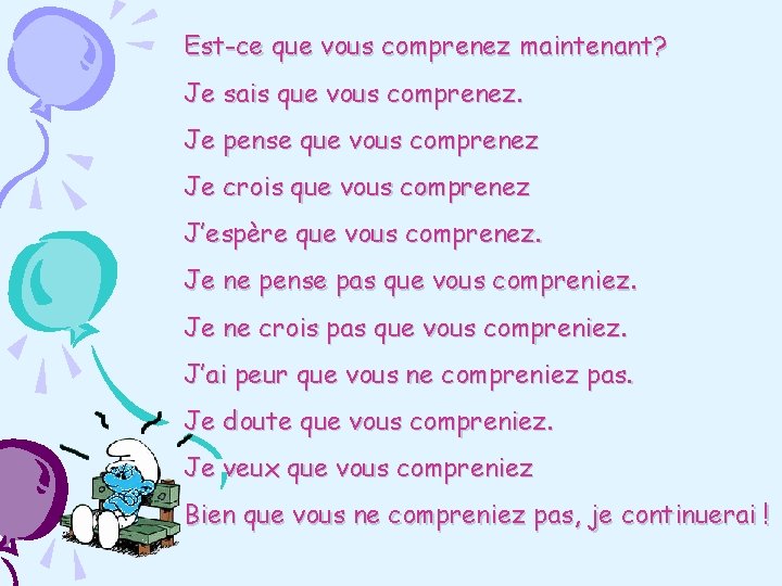 Est-ce que vous comprenez maintenant? Je sais que vous comprenez. Je pense que vous