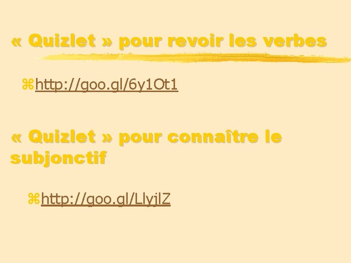  « Quizlet » pour revoir les verbes zhttp: //goo. gl/6 y 1 Ot