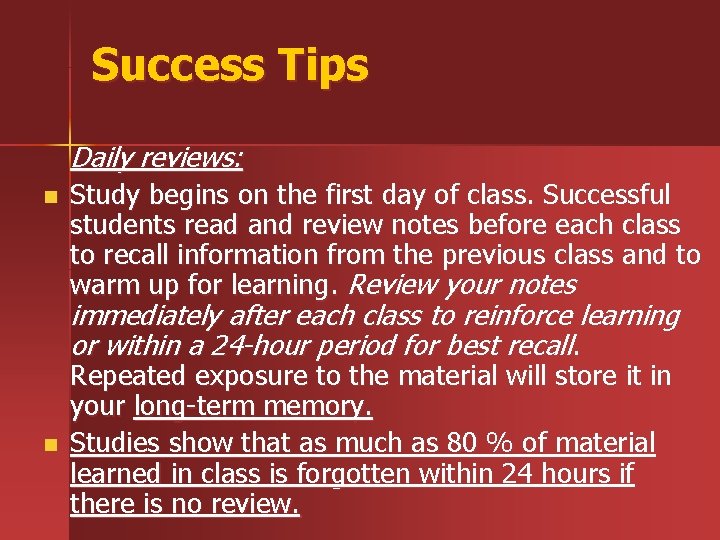 Success Tips Daily reviews: n Study begins on the first day of class. Successful
