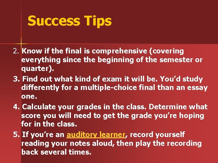 Success Tips 2. Know if the final is comprehensive (covering everything since the beginning