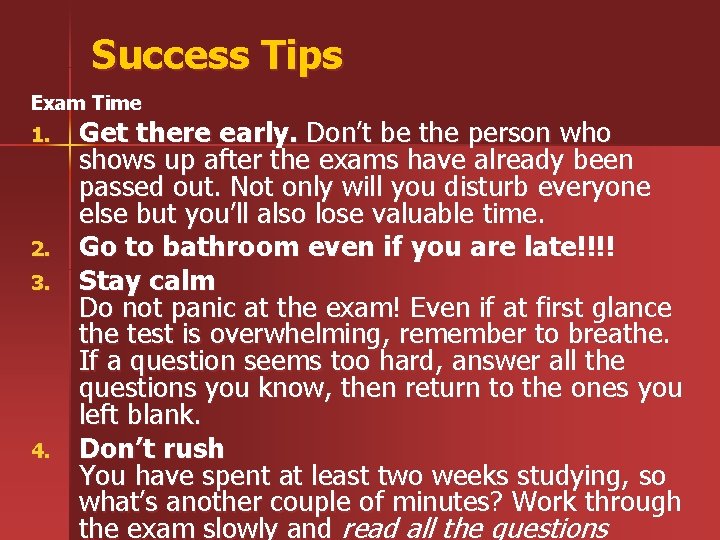 Success Tips Exam Time 1. 2. 3. 4. Get there early. Don’t be the