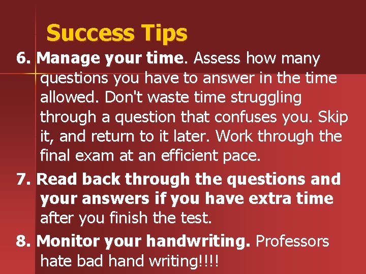 Success Tips 6. Manage your time. Assess how many questions you have to answer