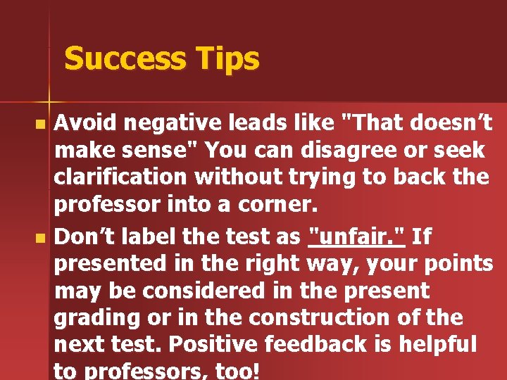 Success Tips Avoid negative leads like "That doesn’t make sense" You can disagree or