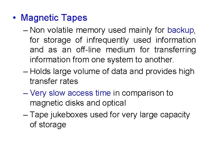  • Magnetic Tapes – Non volatile memory used mainly for backup, for storage