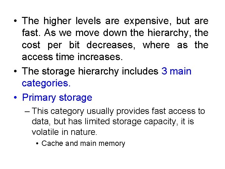  • The higher levels are expensive, but are fast. As we move down