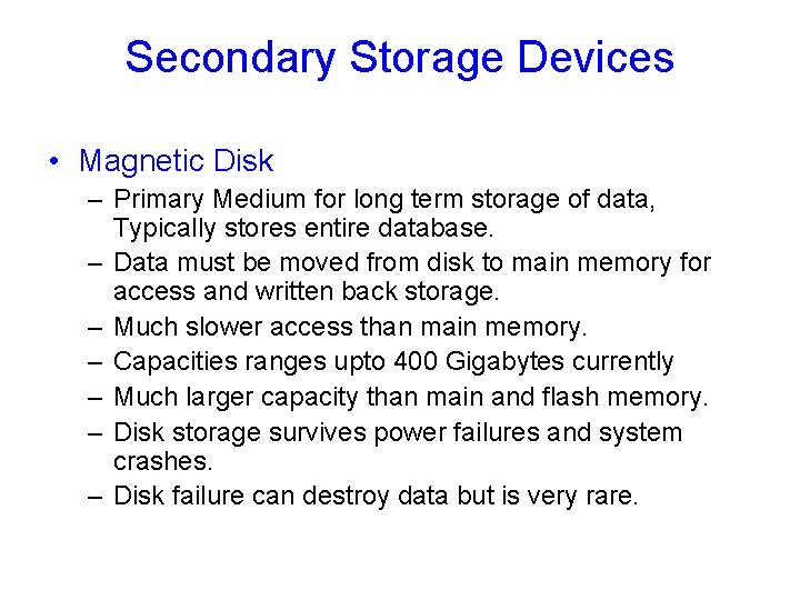 Secondary Storage Devices • Magnetic Disk – Primary Medium for long term storage of