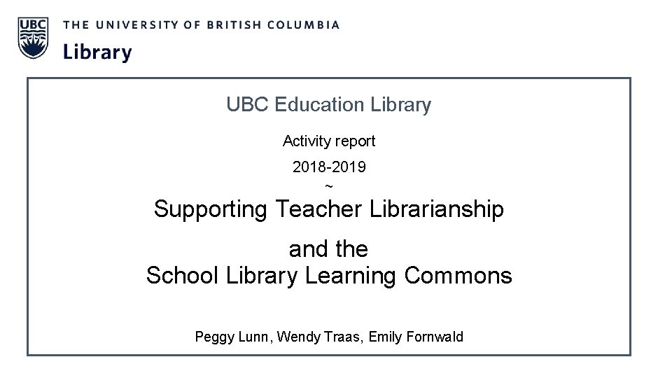 UBC Education Library Activity report 2018 -2019 ~ Supporting Teacher Librarianship and the School