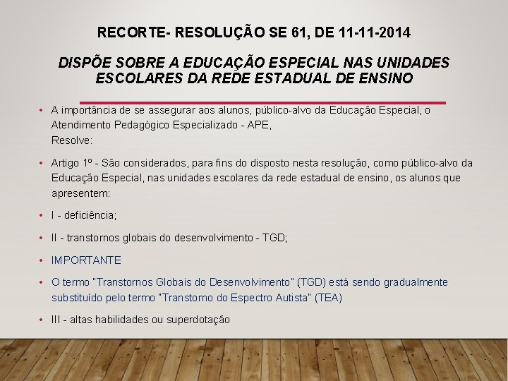 RECORTE- RESOLUÇÃO SE 61, DE 11 -11 -2014 DISPÕE SOBRE A EDUCAÇÃO ESPECIAL NAS