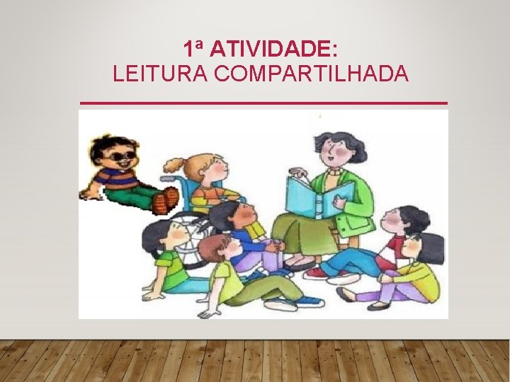 1ª ATIVIDADE: LEITURA COMPARTILHADA 