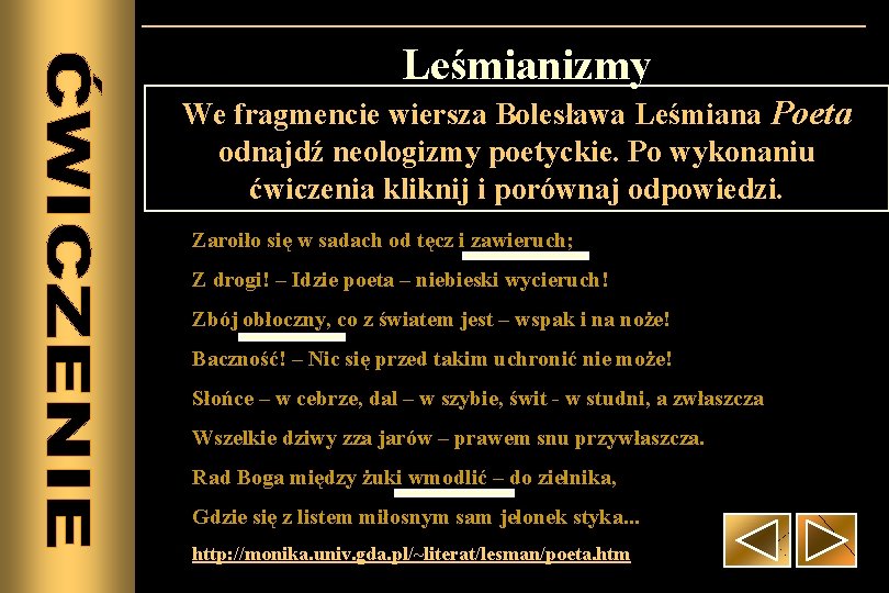 Leśmianizmy We fragmencie wiersza Bolesława Leśmiana Poeta odnajdź neologizmy poetyckie. Po wykonaniu ćwiczenia kliknij