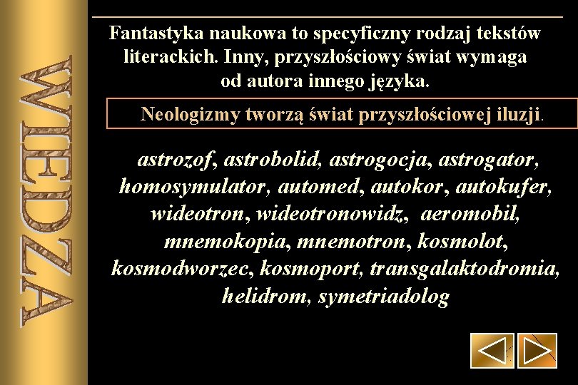 Fantastyka naukowa to specyficzny rodzaj tekstów literackich. Inny, przyszłościowy świat wymaga od autora innego